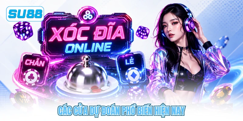 Các cửa dự đoán phổ biến hiện nay Các cửa dự đoán phổ biến hiện nay