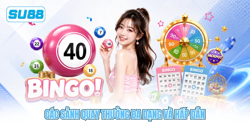Các sảnh quay thưởng đa dạng và hấp dẫn
