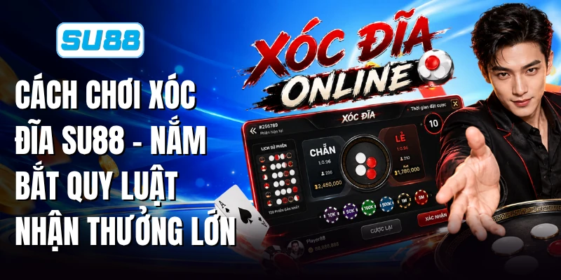 Cách Chơi Xóc Đĩa SU88 - Nắm Bắt Quy Luật Nhận Thưởng Lớn