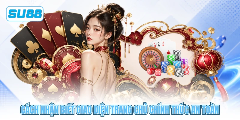 Cách nhận biết giao diện trang chủ chính thức an toàn