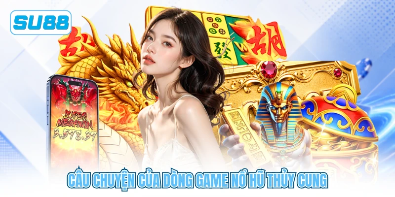 Câu chuyện của dòng game nổ hũ thủy cung Câu chuyện của dòng game nổ hũ thủy cung