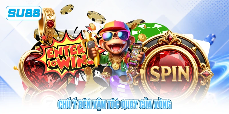 Chú ý đến vận tốc quay của vòng Chú ý đến vận tốc quay của vòng