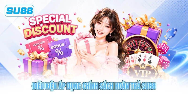 Điều kiện áp dụng chính sách hoàn trả SU88