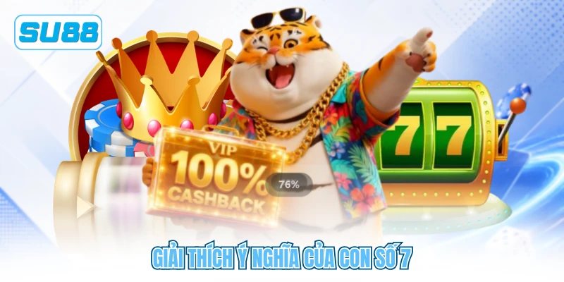 Giải thích ý nghĩa của con số 7 Giải thích ý nghĩa của con số 7