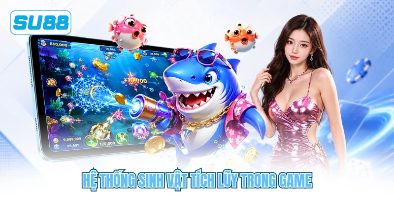 Hệ thống sinh vật tích lũy trong game Hệ thống sinh vật tích lũy trong game