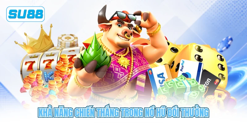 Khả năng chiến thắng trong nổ hũ đổi thưởng Khả năng chiến thắng trong nổ hũ đổi thưởng