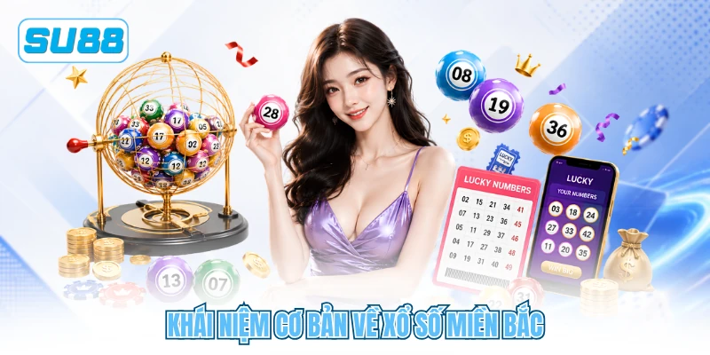 Khái niệm cơ bản về xổ số miền Bắc Khái niệm cơ bản về xổ số miền Bắc