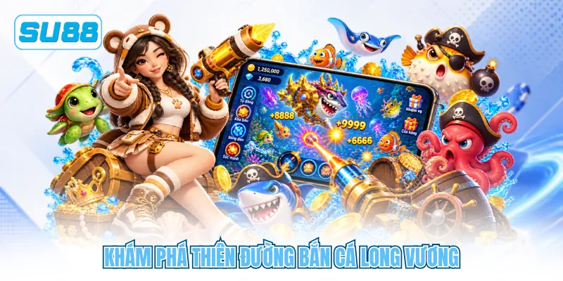 Khám phá thiên đường bắn cá long vương Khám phá thiên đường bắn cá long vương
