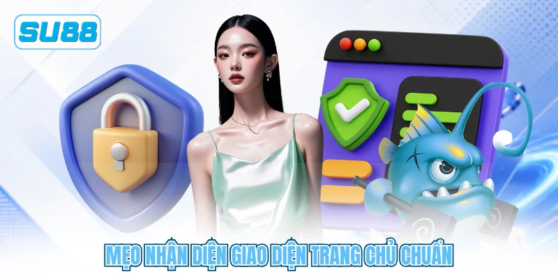 Mẹo nhận diện giao diện trang chủ chuẩn