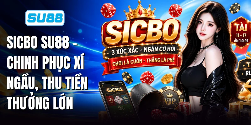 Sicbo SU88 - Chinh Phục Xí Ngầu, Thu Tiền Thưởng Lớn