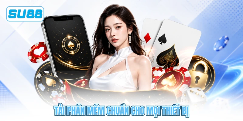 Tải phần mềm chuẩn cho mọi thiết bị Tải phần mềm chuẩn cho mọi thiết bị