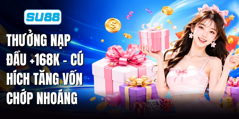 Thưởng Nạp Đầu +168K - Cú Hích Tăng Vốn Chớp Nhoáng